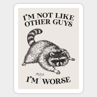 I'm Not Like Other Guys Sticker